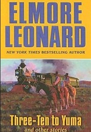 Three-Ten to Yuma and Other Stories (Elmore Leonard)