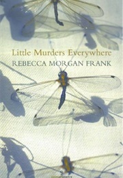 Little Murders Everywhere (Rebecca Morgan Frank)