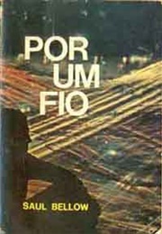 Por Um Fio (Saul Bellow)