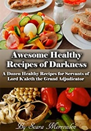 Awesome Healthy Recipes of Darkenss (Scara Morrowlen)