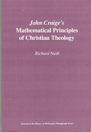 John Craige&#39;s Mathematical Priciples of Christian Theology (Richard Nash)