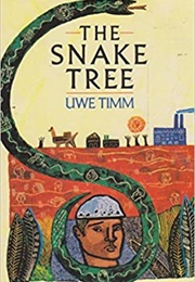 The Snake Tree (Uwe Timm)