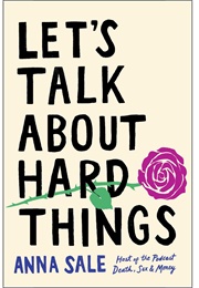 Let&#39;s Talk About Hard Things (Anna Sale)