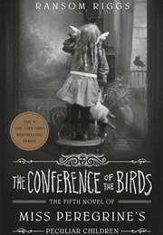 The Conference of the Birds (Ransom Riggs)