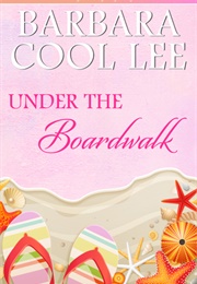 Under the Boardwalk (Barbara Cool Lee)