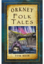 Orkney Folk Tales (Tom Muir)