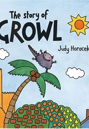 The Story of Growl (Judy Horacek)