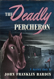 The Deadly Percheron (John Franklin Bardin)