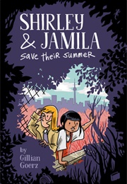 Shirley and Jamila Save Their Summer (Gillian Goerz)