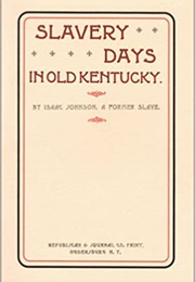 Slavery Days in Old Kentucky (Isaac Johnson)