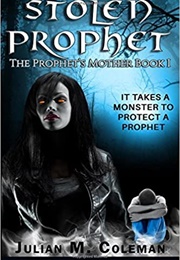 Stolen Prophet (The Prophet&#39;s Mother Book 1) (Julian M. Coleman)