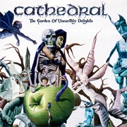 Cathedral - The Garden of Unearthly Delights