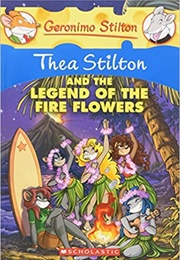 Thea Stilton and the Legend of the Fire Flower (Geronimo Stilton)