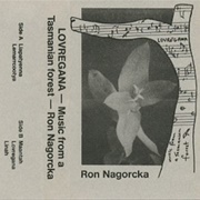 Ron Nagorcka Lovregana: Music From a Tasmanian Forest