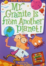 Mr. Granite Is From Another Planet! (Dan Gutman)