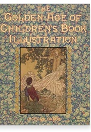 The Golden Age of Children&#39;s Book Illustration (Richard Dalby)