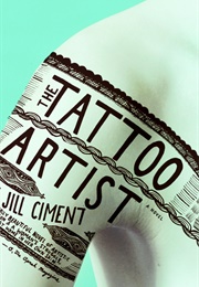 The Tattoo Artist (Jill Ciment)