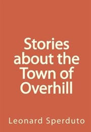 Stories About the Town of Overhill (Leonard Sperduto)