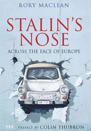 Stalin&#39;s Nose: Across the Face of Europe (Rory MacLean)