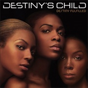 Destiny Fulfilled (Destiny&#39;s Child, 2004)