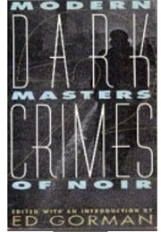 Dark Crimes: Modern Masters of Noir (Ed Gorman, Ed.)