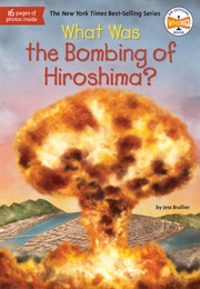 What Was the Bombing of Hiroshima? (Jess Brallier)