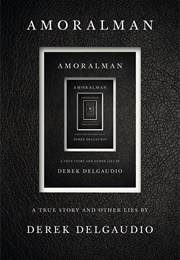 Amoralman: A True Story and Other Lies (Derek Delgaudio)