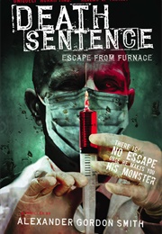 Death Sentence: Escape From Furnace (Alexander Gordon Smith)