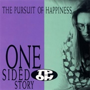 Pursuit of Happiness - One Sided Story