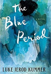 The Blue Period (Luke Jerod Kummer)