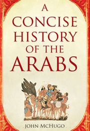 A Concise History of the Arabs (John Mchugo)