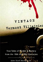 Vintage Vermont Villainies (John Stark Bellamy II)