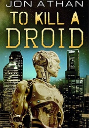 To Kill a Droid (Jon Athan)