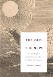 The Old in the New (Michael J. Vlach)