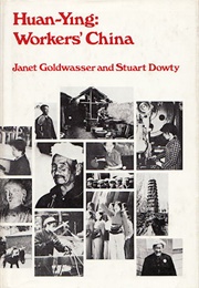 Huan-Ying: Workers&#39; China (Janet Goldwasser, Stuart Dowty)