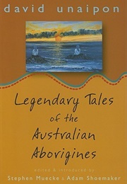 Legendary Tales of the Australian Aborigines (David Unaipon)