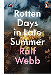 Rotten Days in Late Summer (Ralf Webb)