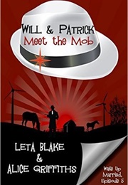 Will &amp; Patrick Meet the Mob (Leta Blake)