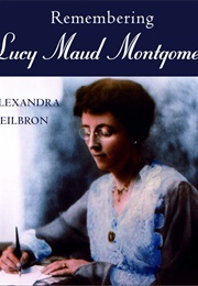 Remembering Lucy Maud Montgomery (Alexandra Heilbron)