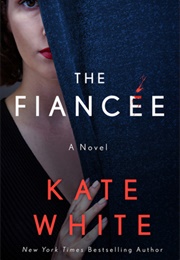 The Fiancée (Kate White)