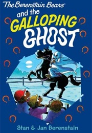 The Berenstain Bears and the Galloping Ghost (Stan and Jan Berenstain)