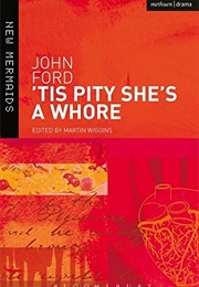 &#39;Tis a Pity She&#39;s a Whore (John Ford)