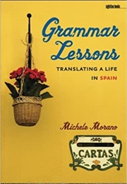 Grammar Lessons: Translating a Life in Spain (Michele Morano)