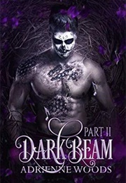 Darkbeam Part II (Adrienne Woods)