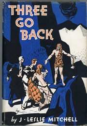 Three Go Back (J. Leslie Mitchell)