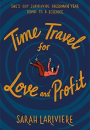 Time Travel for Love and Profit (Sarah Lariviere)