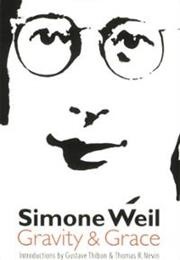 Gravity and Grace (Simone Weil)