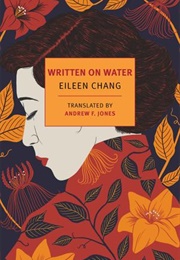 Written on Water (Eileen Chang)