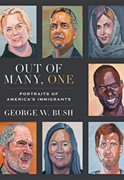 Out of Many, One: Portraits of America&#39;s Immigrants (George W Bush)