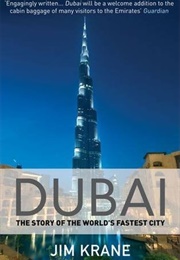 Dubai: The Story of the World&#39;s Fastest City (Jim Krane)